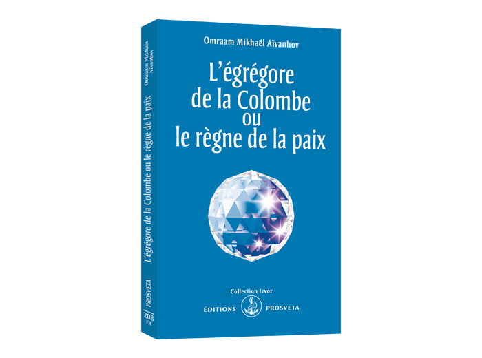 L'EGREGORE DE LA COLOMBE OU LE REGNE DE LA PAIX.