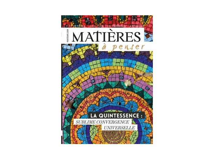 MATIERES A PENSER N°9 - LA QUINTESSENCE,SUBLIME CONVERGENCE UNIVERSELLE