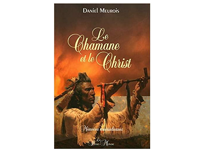 Le Chamane et le Christ - Mémoires amérindiennes