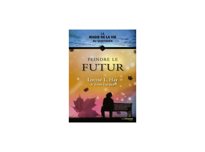 La magie de la vie au quotidien : Peindre le futur