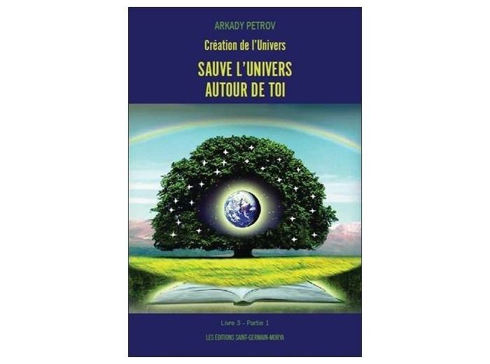 Création de l'Univers - Tome 3 Partie 1 Sauve l'univers autour de toi