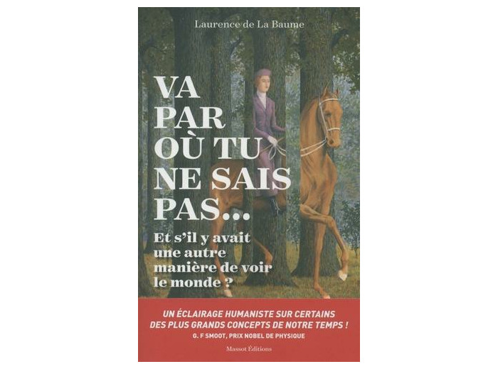 Va par où tu ne sais pas... - Et s'il y avait une autre manière de voir le monde ?