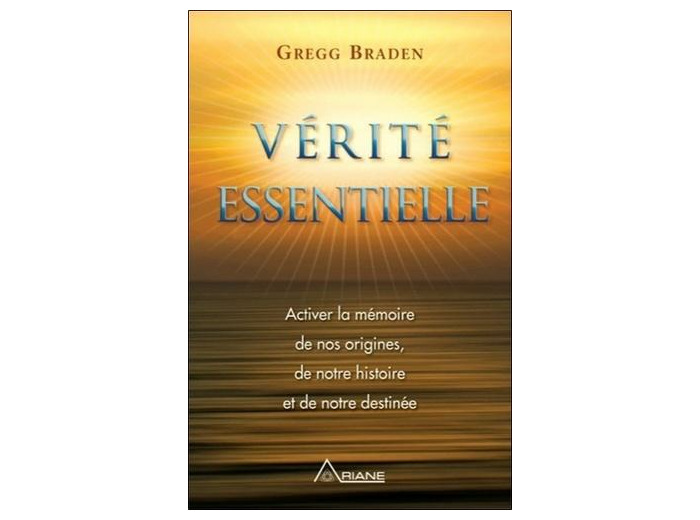 Vérité essentielle - Activer la mémoire de nos origines, de notre histoire et de notre destinée