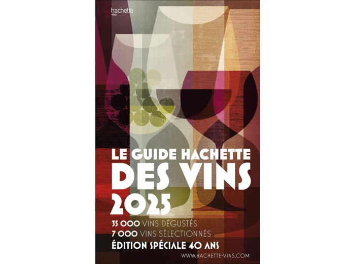 GUIDE HACHETTE DES VINS 2025 - LE GUIDE DE REFERENCE DEPUIS 40 ANS