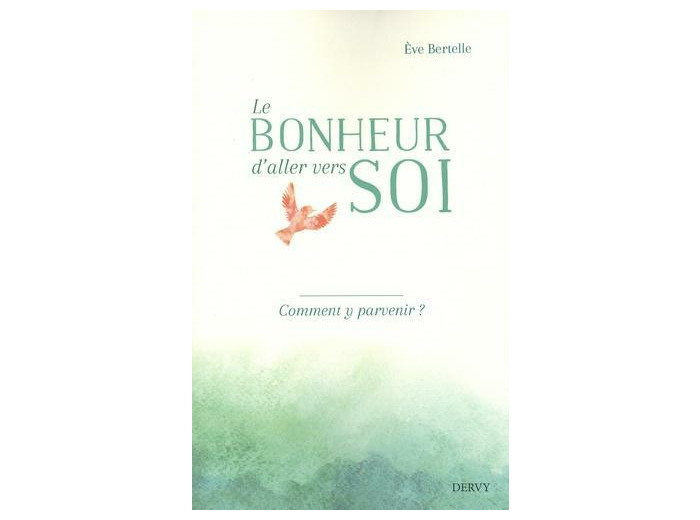 Le bonheur d'aller vers soi - Comment y parvenir ?