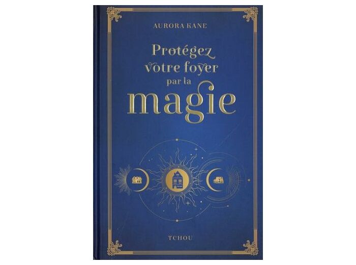 Protégez votre foyer par la magie