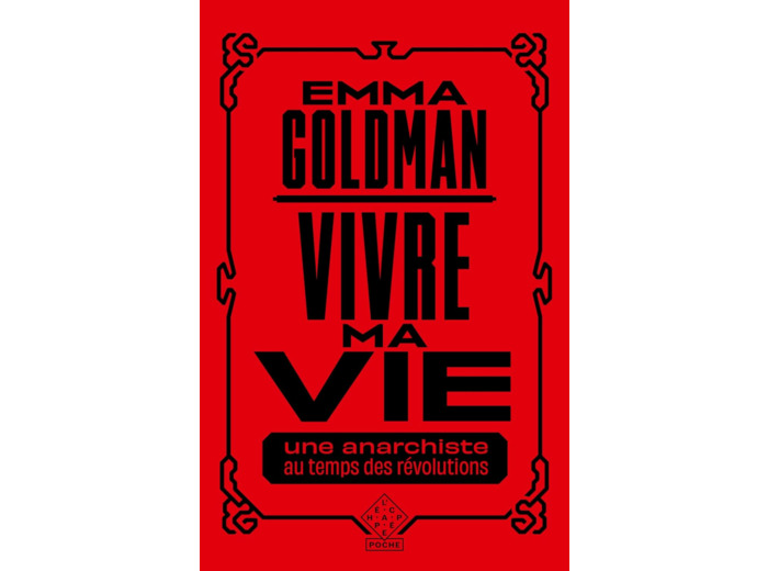 VIVRE MA VIE - UNE ANARCHISTE AU TEMPS DES REVOLUTIONS