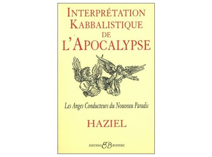 INTERPRETATION KABBALISTIQUE DE L'APOCALYPSE. Les Anges Conducteurs du Nouveau Paradis