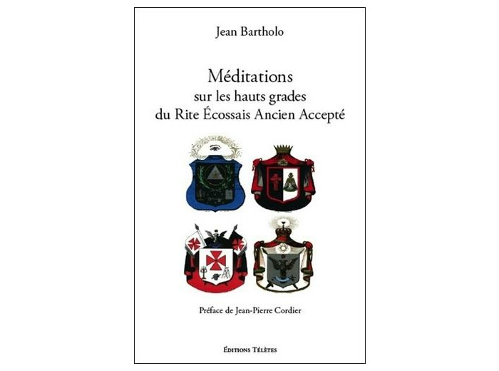 Méditations sur les hauts grades du Rite Ecossais Ancien et Accepté