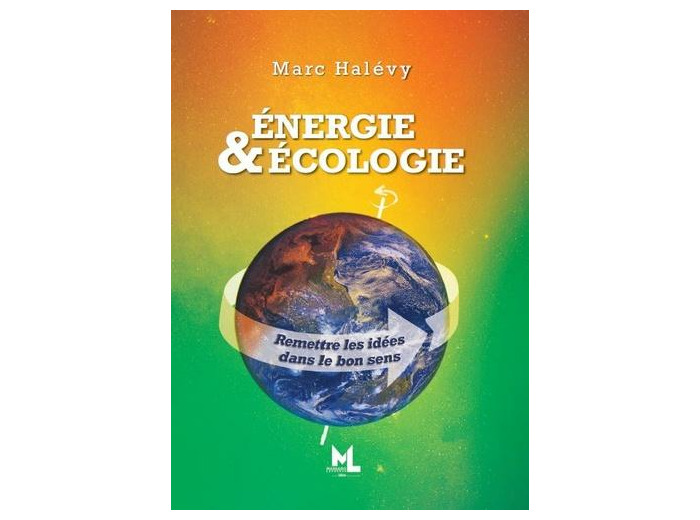 Energie & Ecologie - Remettre les idées dans le bon sens