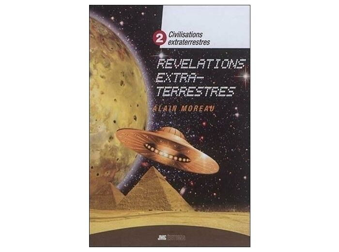 Civilisations extraterrestres - Tome 2 : Révélations extraterrestres