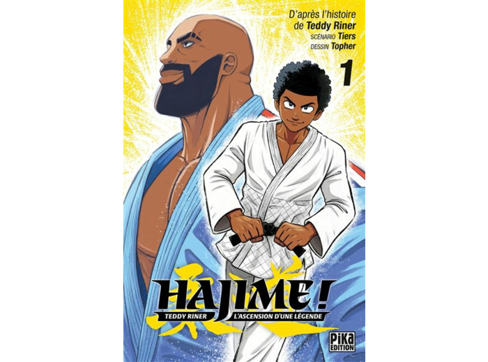 Hajime ! T01 - Teddy Riner : l'ascension d'une légende