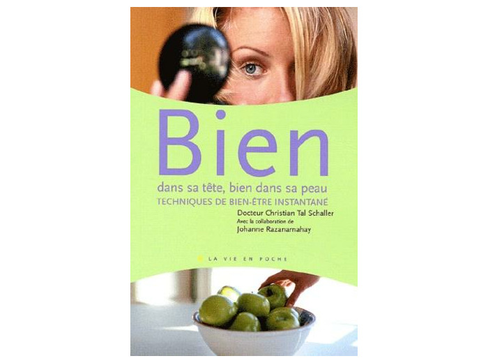 Bien dans sa tête, bien dans sa peau - Techniques de bien-être instantané
