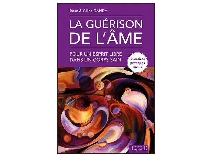 La guérison de l'âme - Pour un esprit libre dans un corps sain