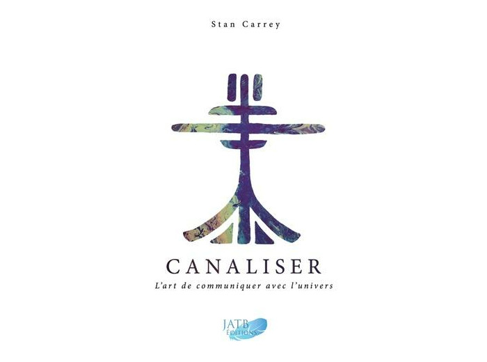 Canaliser, l'art de communiquer avec l'Univers