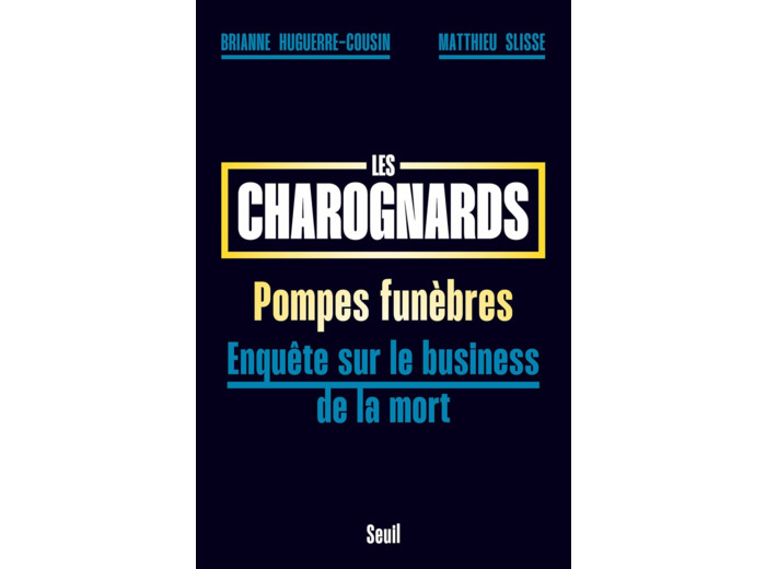 LES CHAROGNARDS - POMPES FUNEBRES : ENQUETE SUR LE BUSINESS DE LA MORT