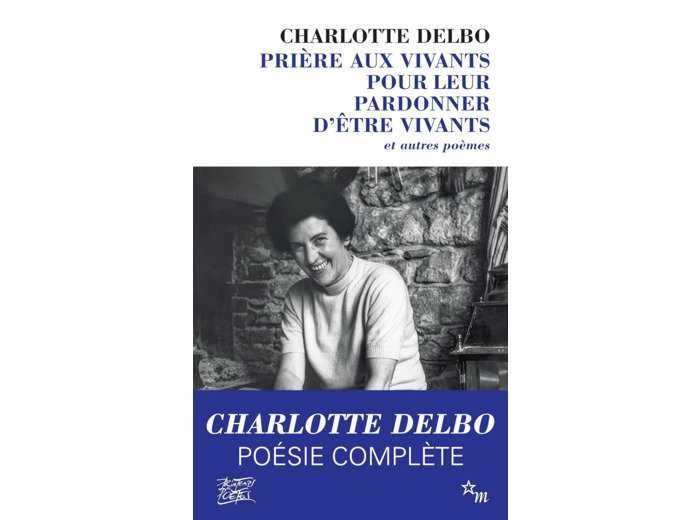 PRIERE AUX VIVANTS POUR LEUR PARDONNER D'ETRE VIVANTS - ET AUTRES POEMES