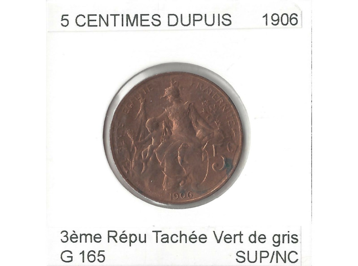 FRANCE 5 CENTIMES DUPUIS 1906 Tachée vert de gris SUP/NC