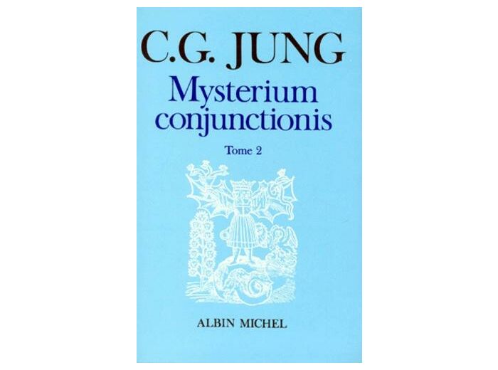Mysterium conjunctionis - Etudes sur la séparation et la réunion des opposées physiques dans l'alchimie, Tome 2