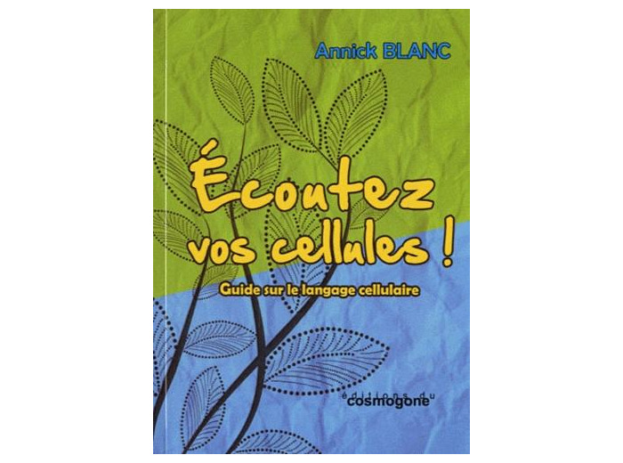 Ecoutez vos cellules ! - Guide sur le langage cellulaire