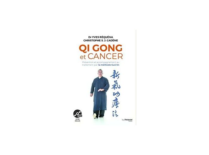 Qi Gong et cancer. Prévention et accompagnement au traitement par la méthode Guôlin avec 1 DVD