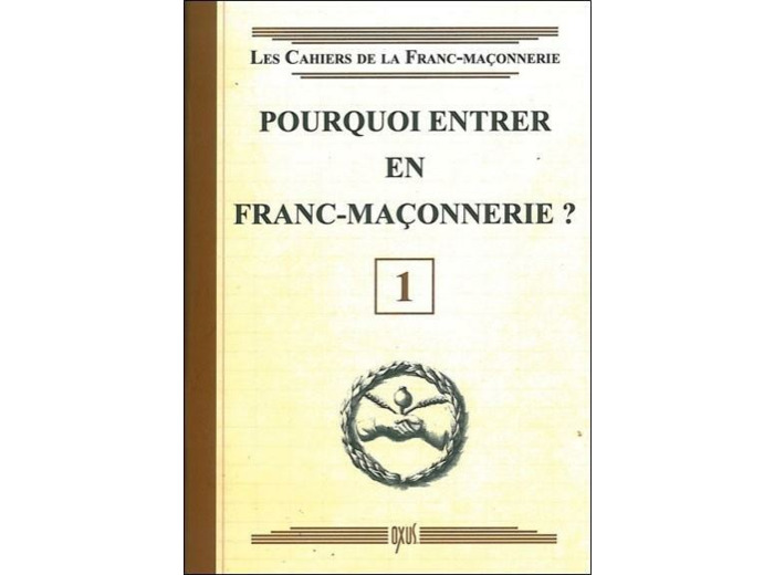 Pourquoi entrer en franc-maçonnerie ? livret 1