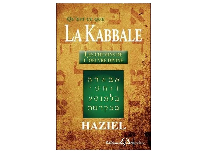 Qu'est-ce que la Kabbale : Les chemins de l'oeuvre divine
