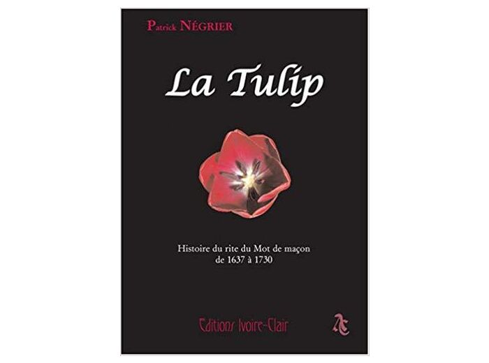 La Tulip - Histoire d'un rite du mot de maçon