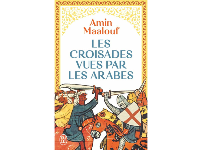 LES CROISADES VUES PAR LES ARABES