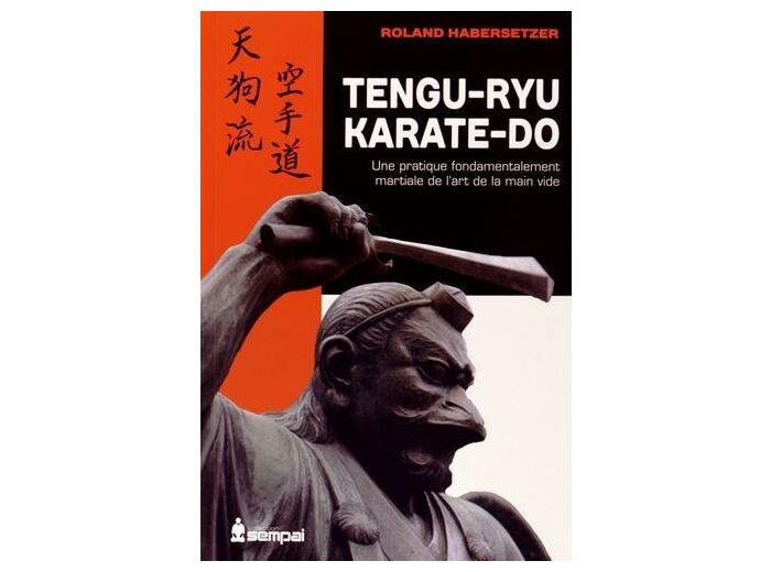 Tengu-ryu karate-do - Une pratique fondamentalement martiale de l'art de la "main vide"