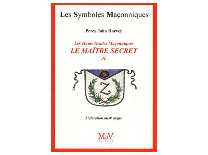 N°47 Percy John Harvey, LE MAÎTRE SECRET. L'élévation au 4e degré