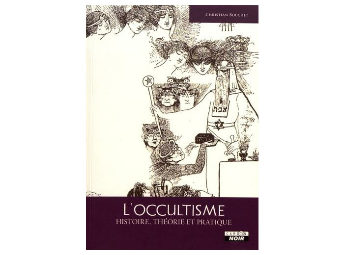 L'occultisme - Histoire, théorie et pratique