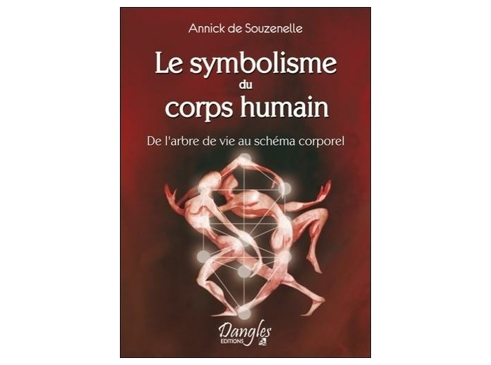 LE SYMBOLISME DU CORPS HUMAIN. De l'arbre de vie au schéma corporel