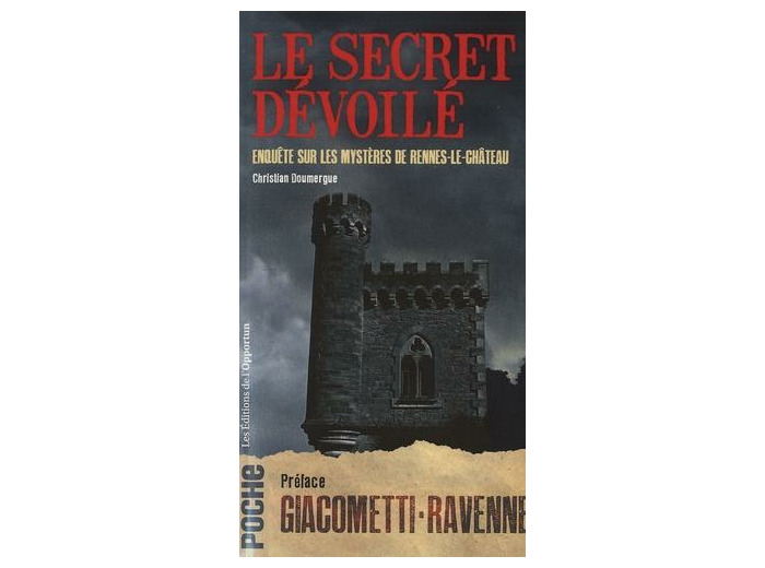 Le secret dévoilé - Enquête sur les mystères de Rennes-le-Château