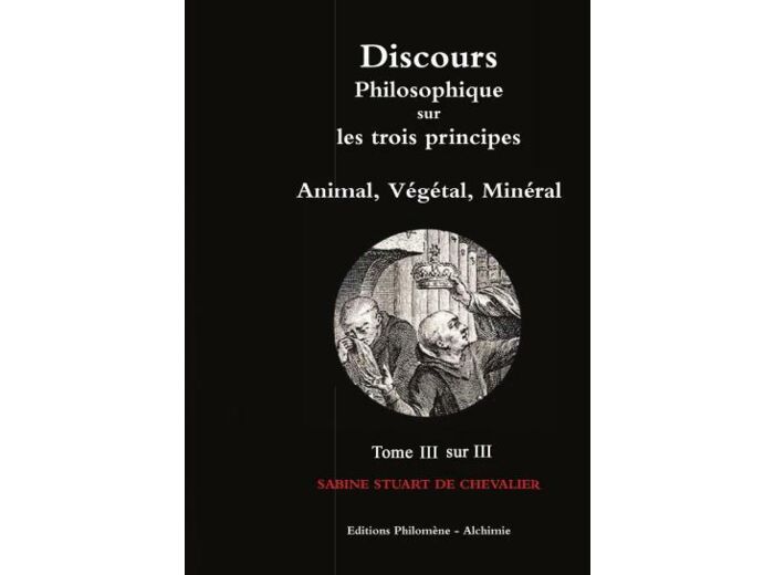 Discours Philosophique sur les trois principes - Tome III/III