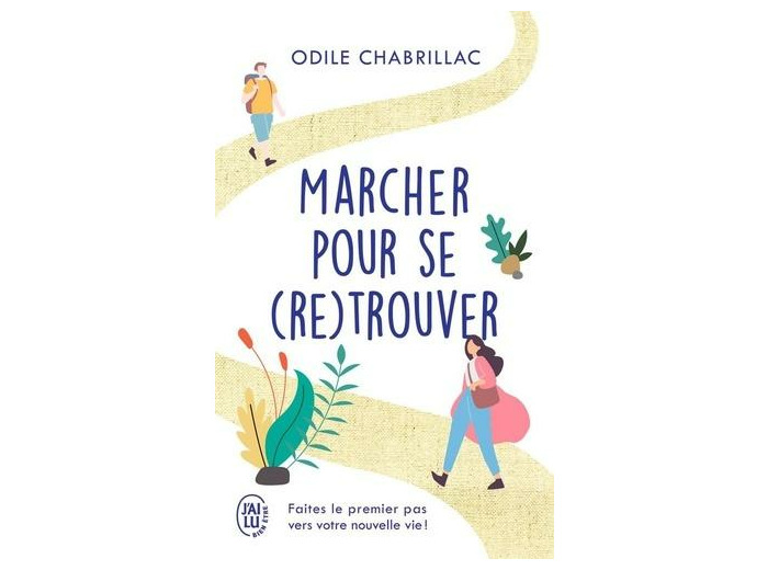 Marcher pour se (re)trouver - Faites le premier pas vers votre nouvelle vie !