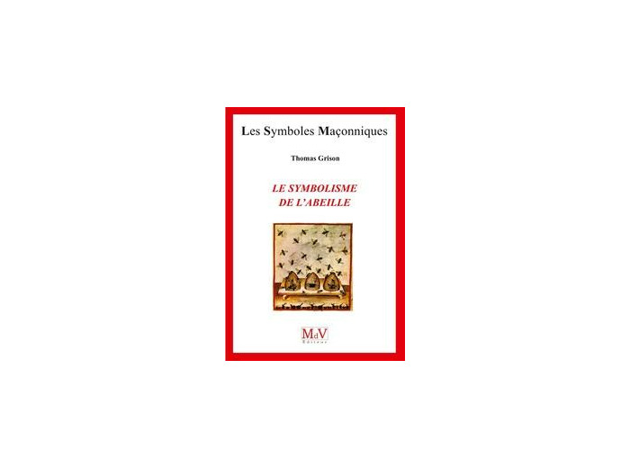 N°87 Thomas Grison, LE SYMBOLISME DE L'ABEILLE