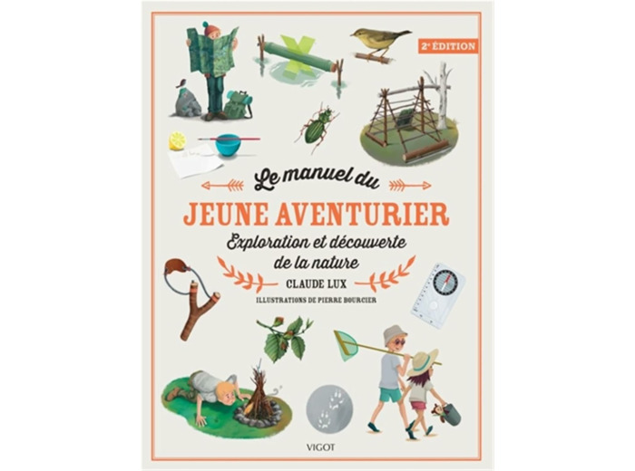 LE MANUEL DU JEUNE AVENTURIER, 2E ED. - EXPLORATION ET DECOUVERTE DE LA NATURE - ILLUSTRATIONS, COUL