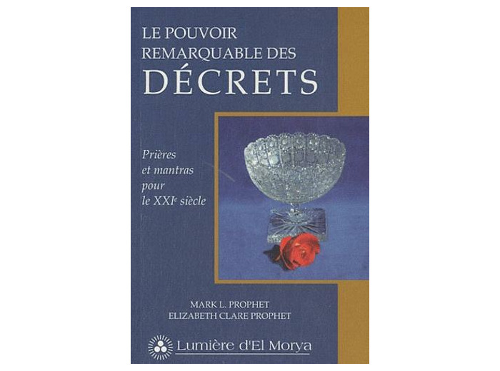 Le pouvoir remarquable des décrets - Prières et mantras pour le XXIe siècle
