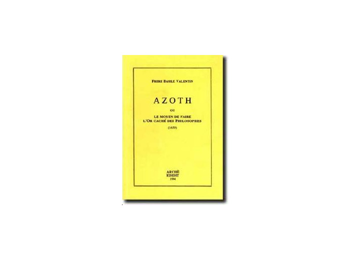 Azoth ou le Moyen de faire l'Or caché des Philosophes