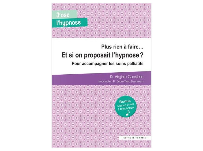 Plus rien à faire… Et si on proposait l'hypnose ?