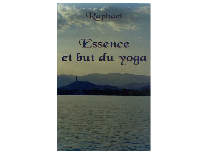 Essence et but du yoga - Les sentiers initiatiques vers le transcendant