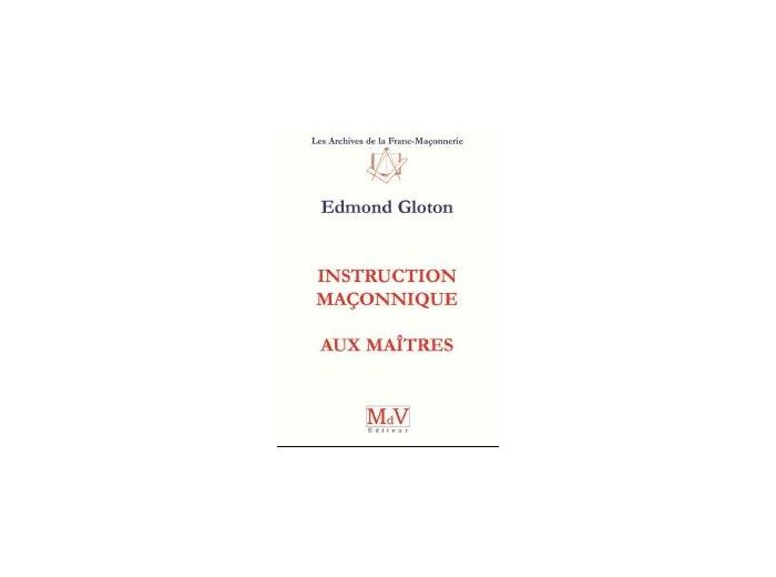 N°3 Edmond Gloton, Instruction maçonnique aux Maître.