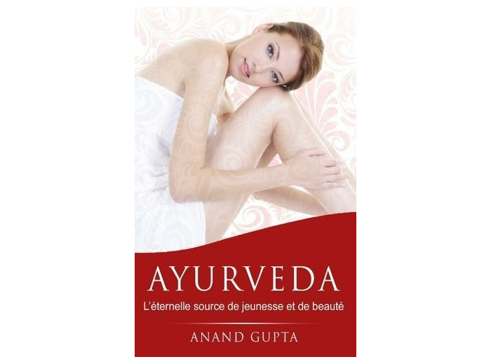 Ayurveda - L'éternelle source de jeunesse et de beauté