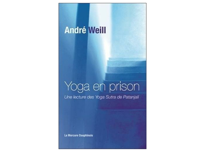 Yoga en prison - Une lecture des Yoga-Sutra de Patanjali -