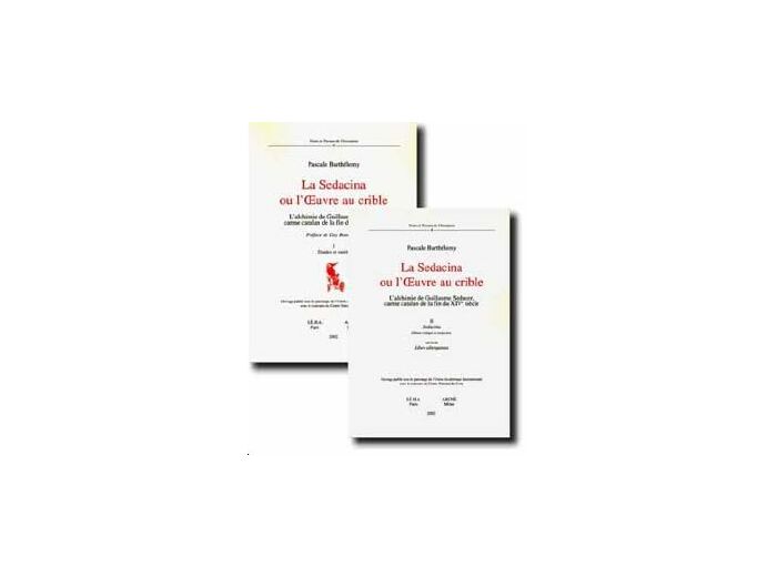 La Sedacina ou l'Oeuvre au crible 2 volumes - L'alchimie de Guillaume Sedacer, carme catalan de la fin du XIVème siècle