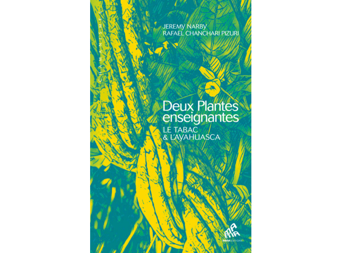 Deux plantes enseignantes, le tabac et l'ayahuasca