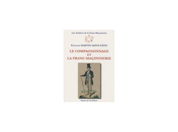 N°8 Étienne Martin Saint Léon, "Le Compagnonnage et la Franc-Maçonnerie"