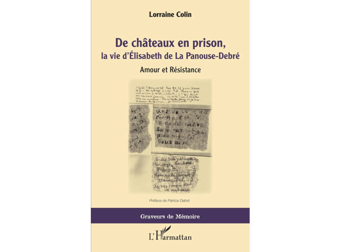 DE CHATEAUX EN PRISON, LA VIE D'ELISABETH DE LA PANOUSE-DEBRE - AMOUR ET RESISTANCE