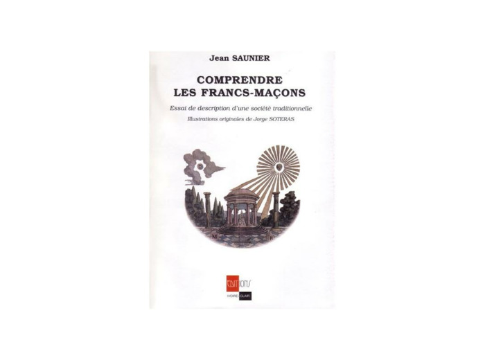 Comprendre les Francs-Maçons. Essai de description d'une société traditionnelle